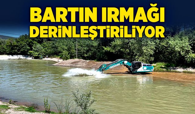 Bartın Irmağı derinleştiriliyor