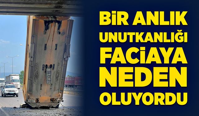 Bir anlık unutkanlığı faciaya neden oldu