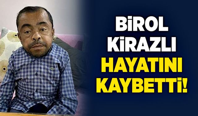 Birol Kirazlı hayatını kaybetti!