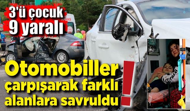 Otomobiller çarpışarak farklı alanlara savruldu; 3'ü çocuk 9 yaralı