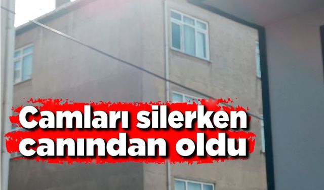 Camları temizlerken canından oldu; Talihsiz kadın 4 kattan beton zemine düştü