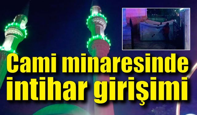 Cami minaresinde intihar girişimi