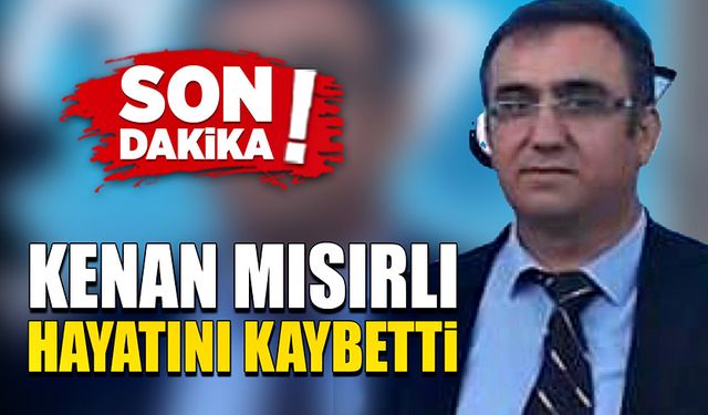 Çaycuma’da yaşayan Kenan Mısırlı hayatını kaybetti!