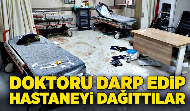 Doktoru darp edip, hastaneyi dağıttılar