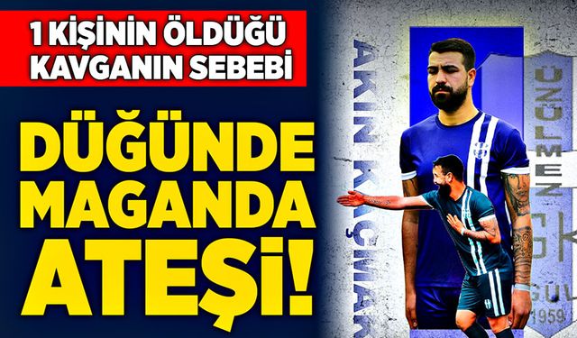 1 kişinin öldüğü kavganın sebebi: Maganda ateşi!