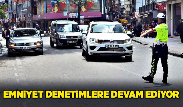 Emniyet denetimlere devam ediyor