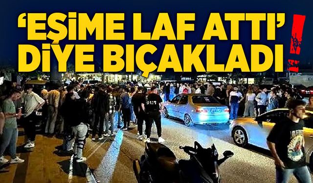 Eşime laf attı diye bıçakladı! Tutuklandı!