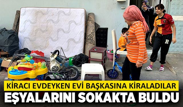 Eşyalarını sokakta buldu!