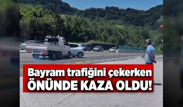 Bayram trafiğini çekerken önünde kaza oldu!