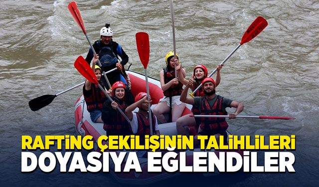 Rafting çekilişinin talihlileri doyasıya eğlendi