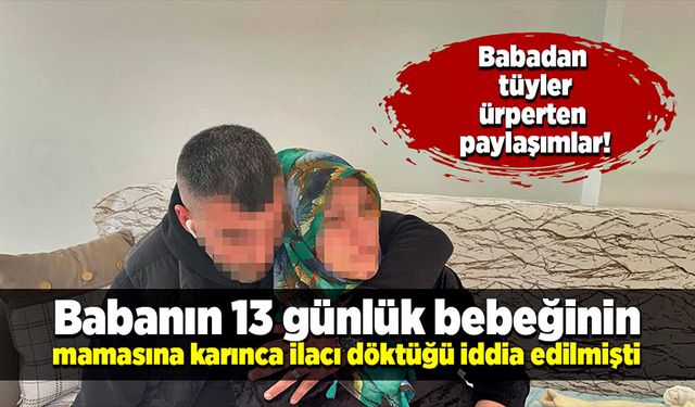 Babanın 13 günlük kızının mamasına karınca ilacı döktüğü iddia edilmişti…