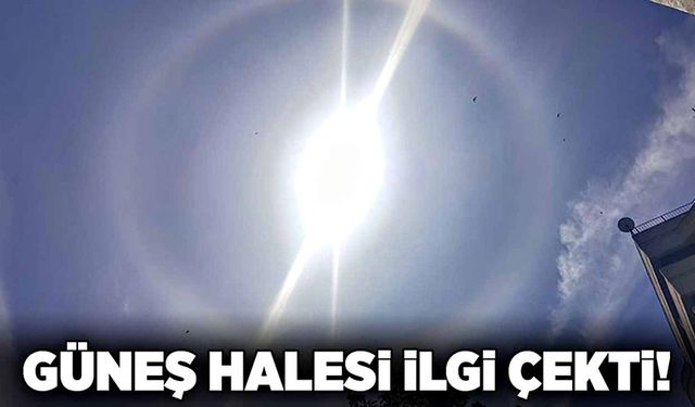 Güneş halesi ilgi çekti!