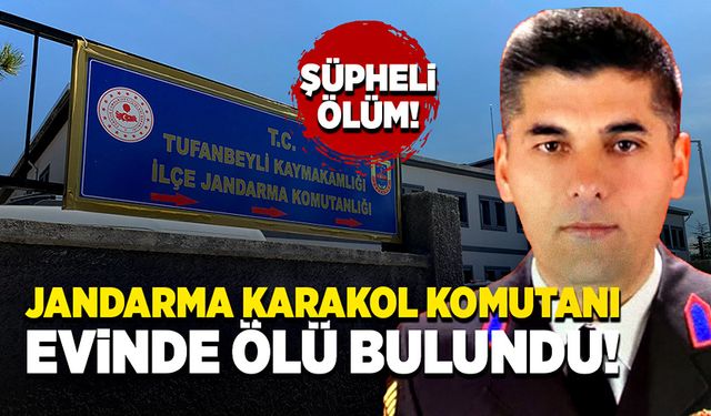 Jandarma karakol komutanının şüpheli ölümü!