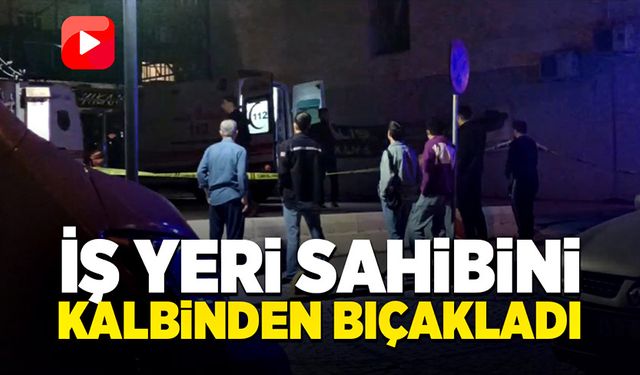 İş yeri sahibini kalbinden bıçaklayarak öldürdü!