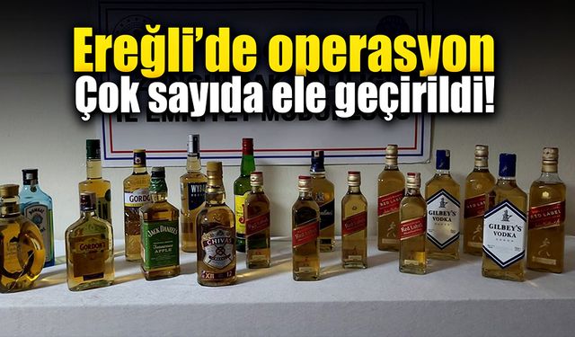 Ereğli’de operasyon: Çok sayıda ele geçirildi