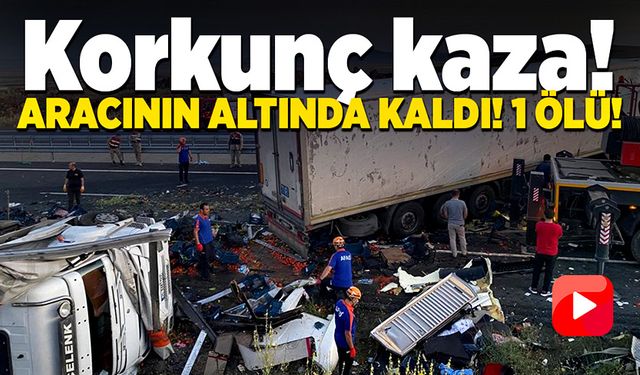 Mola verdiği sırada aracın altında kalan sürücü hayatını kaybetti