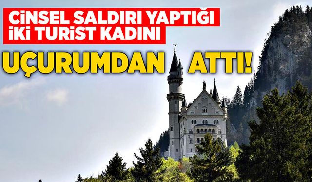 Cinsel saldırıda bulunduğu İki turist kadını uçurumdan attı!