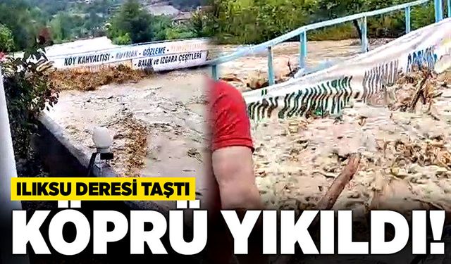 Ilıksu deresi taştı, köprü yıkıldı