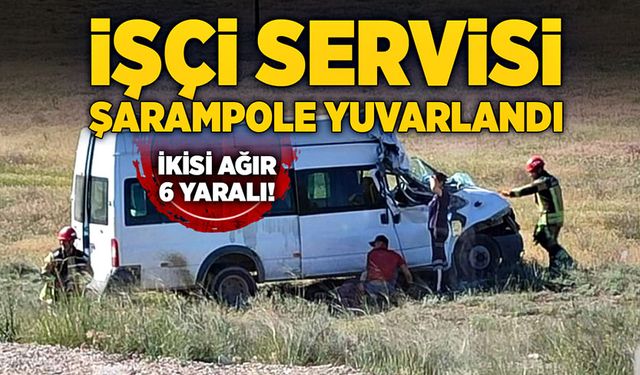 İşçi servisi şarampole yuvarlandı