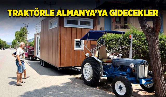 Traktör ile Almanya’ya gidecek çiftin yolculuğu yaklaşık 6 ay sürecek