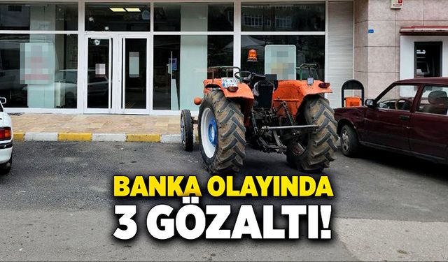 Kamu bankası olayında 3 şüpheli gözaltına alındı