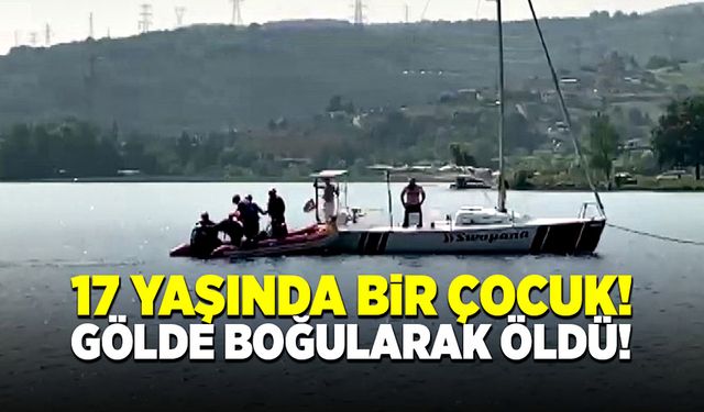 Gölde 17 yaşında bir çocuk boğularak öldü!