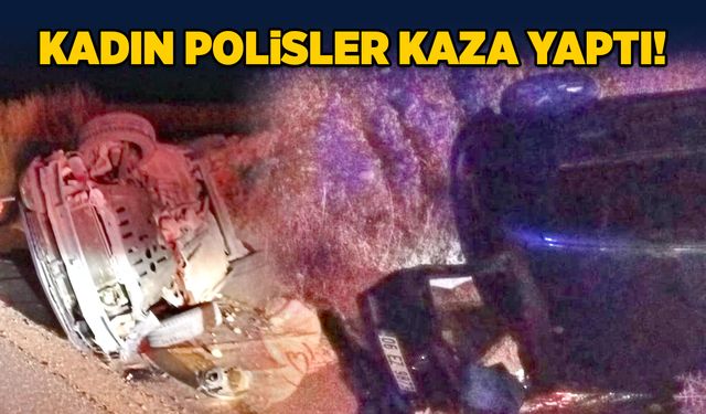 Kadın polisler kaza yaptı!