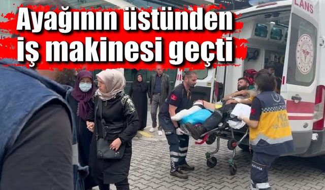 Çalışırken ayağının üstünden iş makinesi geçti