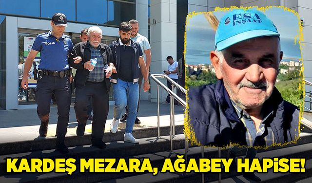 Kardeş mezara, ağabey hapise!