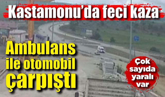 Kastamonu'da Ambulans ile otomobil çarpıştı; Otomobil 15 metreden şarampole uçtu