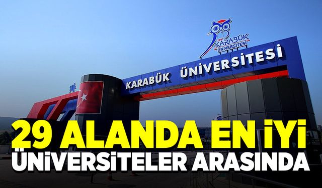 Karabük Üniversitesi 29 alanda en iyi üniversiteler arasında yer aldı