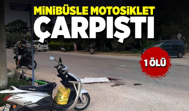 Minibüsle motosikletin çarpışması sonucu 1 kişi öldü