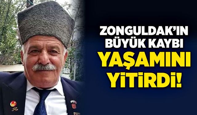 Zonguldak’ın büyük kaybı: Yaşamını yitirdi!