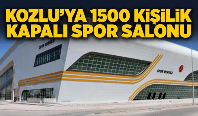 Kozlu’ya 1500 kişilik kapalı spor salonu