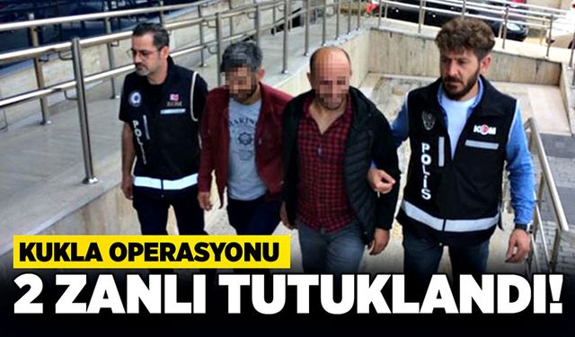 Kukla operasyonunda 2 kişi tutuklandı