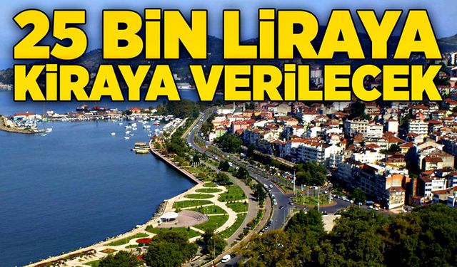 25 bin liraya kiraya verilecek