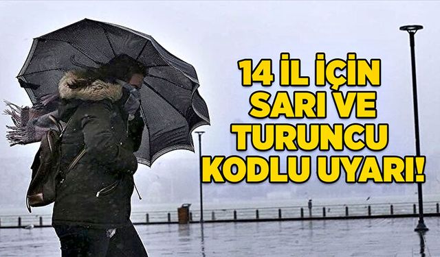 14 il için sarı ve turuncu kodlu uyarı!