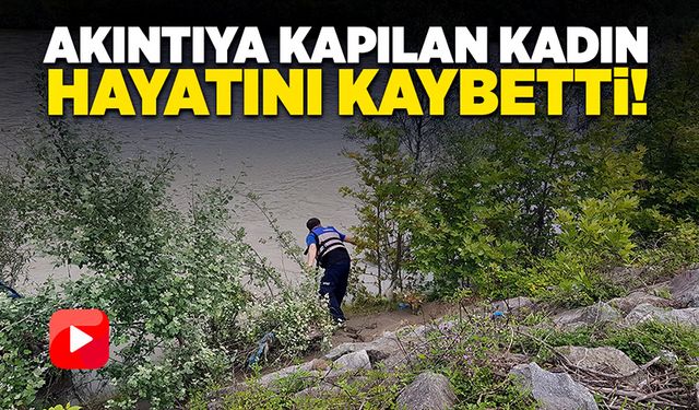 Akli dengesi bozuk kadın, ırmağa girip akıntıya kapıldı!