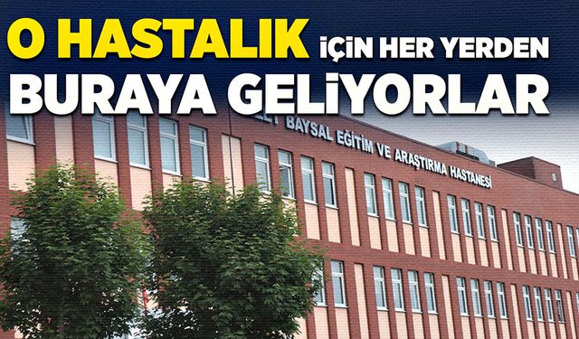 O hastalık için her yerden buraya geliyorlar