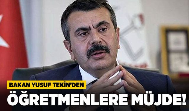 Bakan Yusuf Tekin’den öğretmenlere müjde!