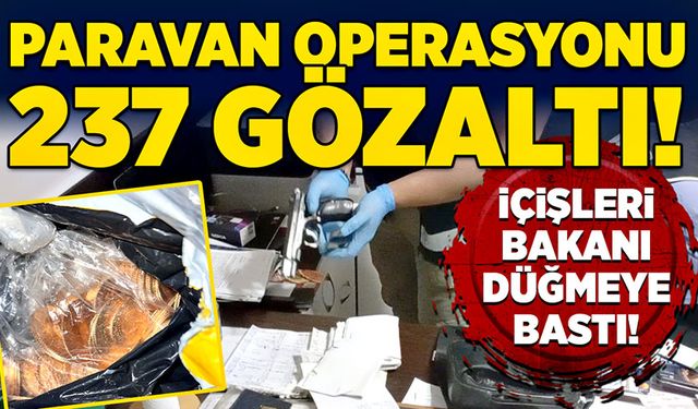 Paravan operasyonu: 237 gözaltı