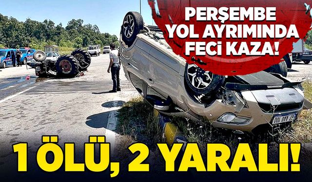 Perşembe yolunda feci kaza: 1 ölü, 2 yaralı!