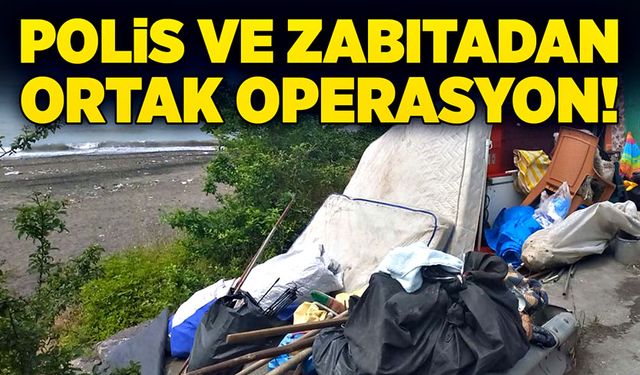 Polis ve zabıtadan ortak operasyon!