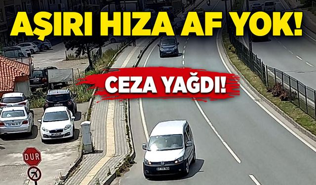 Aşırı hıza af yok! Ceza Yağdı!