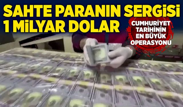 1 milyar Dolar sahte paranın sergisi