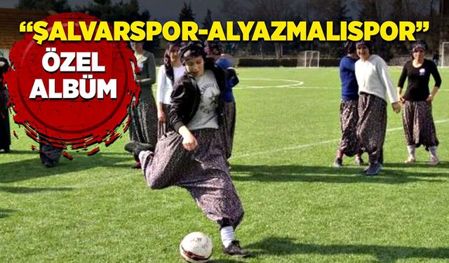 “Şalvarspor-Alyazmalıspor” Özel Albümü