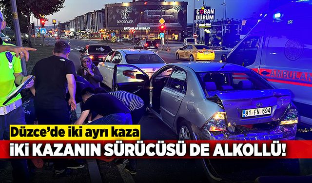 Düzce’deki iki ayrı kazada sürücülerin alkollü olduğu belirlendi