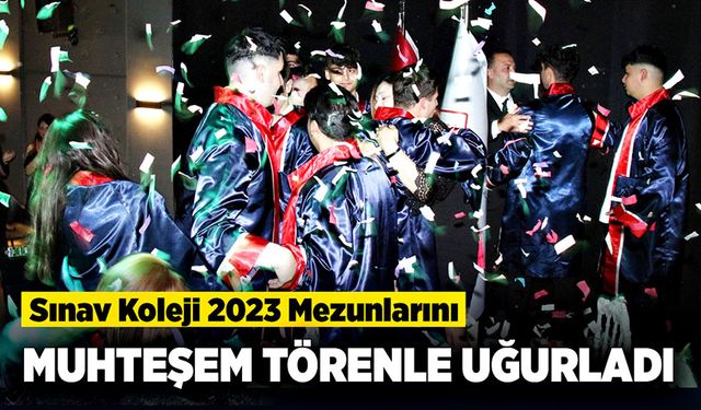 Sınav Koleji 2023 Mezunlarını muhteşem törenle uğurladı