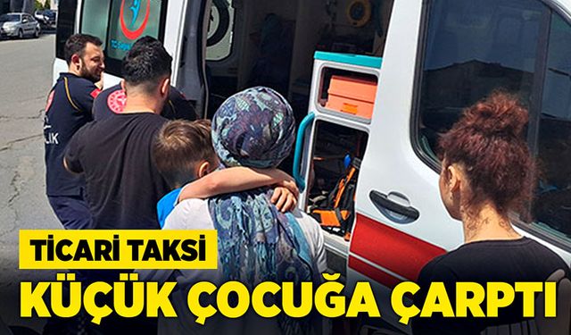 Küçük çocuğa ticari taksi çarptı