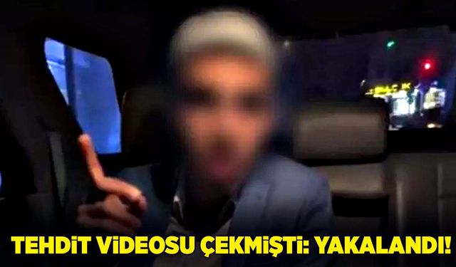 Tehdit videosu çekmişti: Yakalandı!